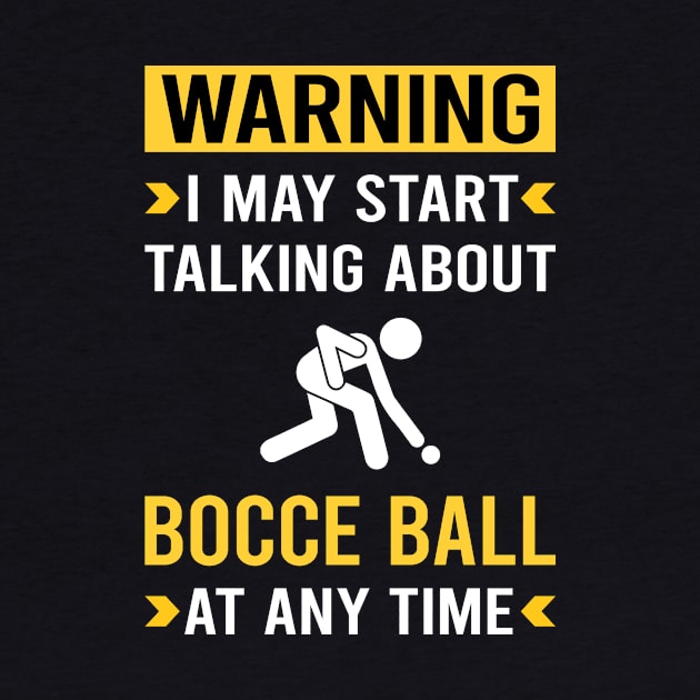 Warning Bocce Ball Bocci Boccie by Good Day